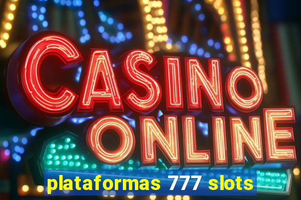 plataformas 777 slots